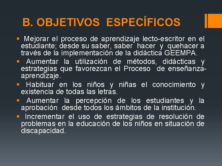 B. OBJETIVOS ESPECÍFICOS § Mejorar el proceso de aprendizaje lecto-escritor en el estudiante; desde