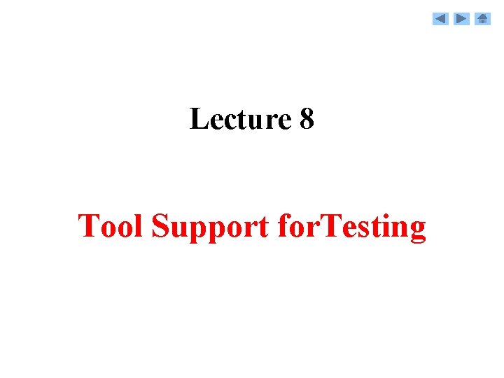 Lecture 8 Tool Support for. Testing 