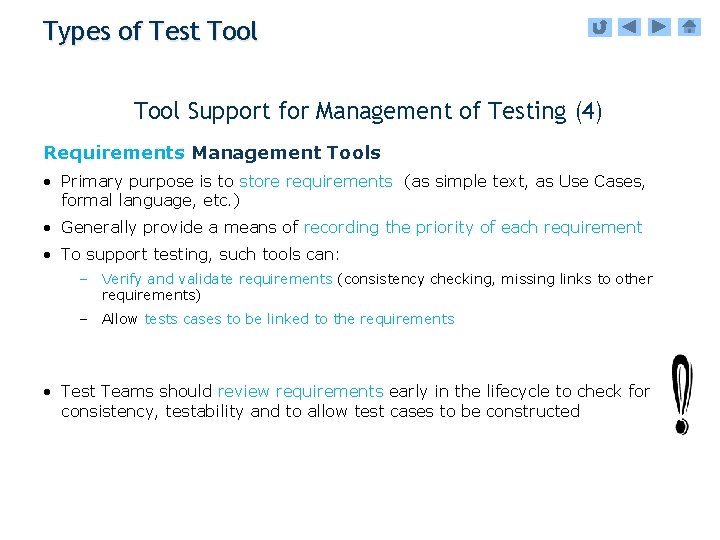 Types of Test Tool Support for Management of Testing (4) Requirements Management Tools •