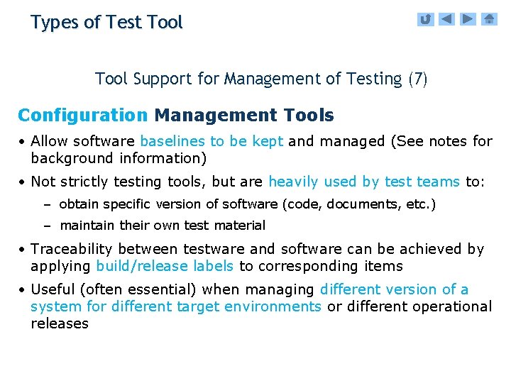 Types of Test Tool Support for Management of Testing (7) Configuration Management Tools •