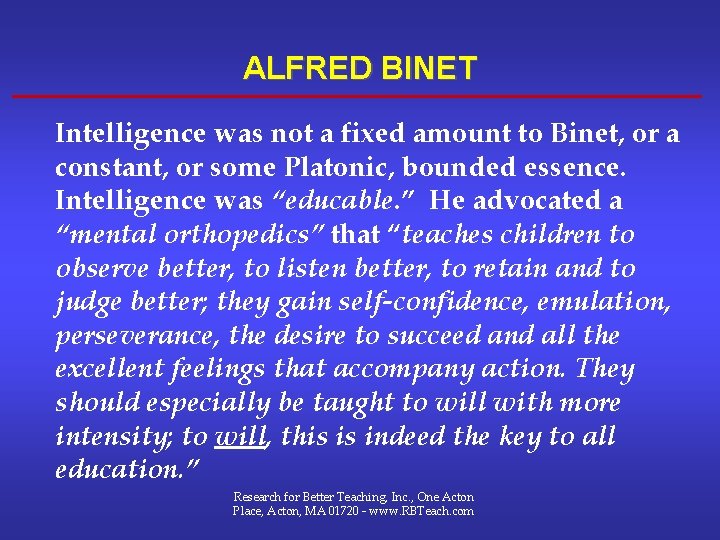 ALFRED BINET Intelligence was not a fixed amount to Binet, or a constant, or ALFRED BINET Intelligence was not a fixed amount to Binet, or a constant, or