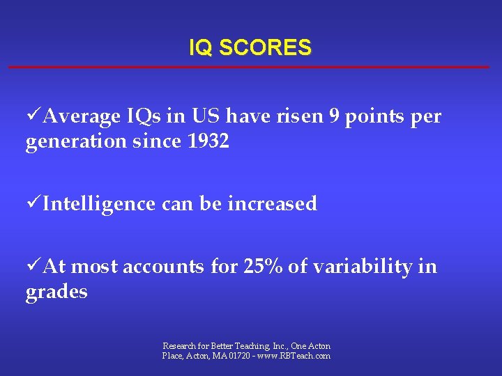 IQ SCORES üAverage IQs in US have risen 9 points per generation since 1932 IQ SCORES üAverage IQs in US have risen 9 points per generation since 1932