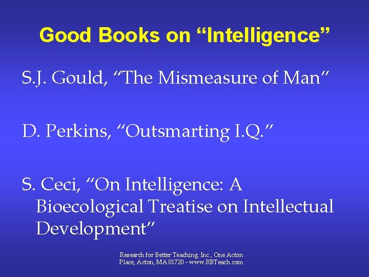 Good Books on “Intelligence” S. J. Gould, “The Mismeasure of Man” D. Perkins, “Outsmarting Good Books on “Intelligence” S. J. Gould, “The Mismeasure of Man” D. Perkins, “Outsmarting