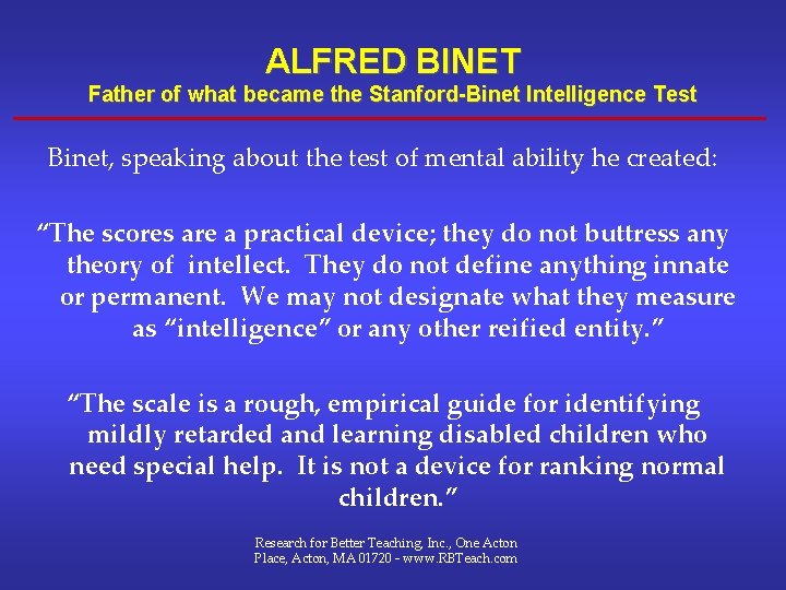 ALFRED BINET Father of what became the Stanford-Binet Intelligence Test Binet, speaking about the ALFRED BINET Father of what became the Stanford-Binet Intelligence Test Binet, speaking about the