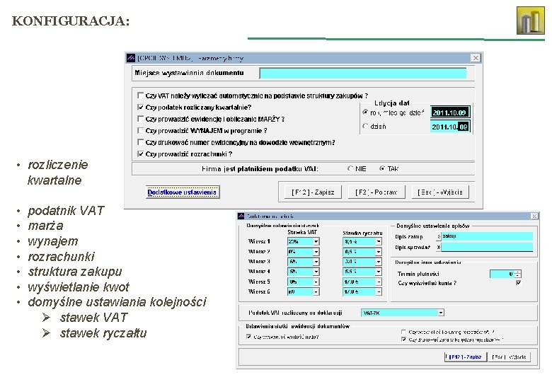 KONFIGURACJA: • rozliczenie kwartalne • • podatnik VAT marża wynajem rozrachunki struktura zakupu wyświetlanie