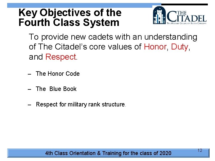 Key Objectives of the Fourth Class System To provide new cadets with an understanding