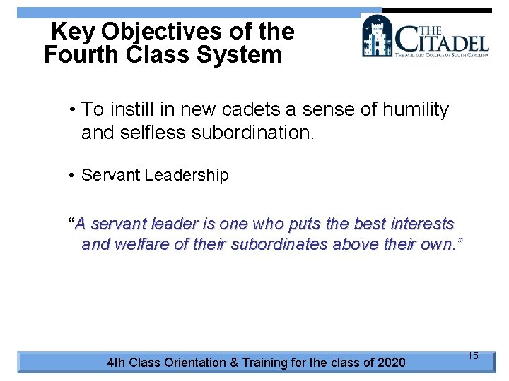 Key Objectives of the Fourth Class System • To instill in new cadets a