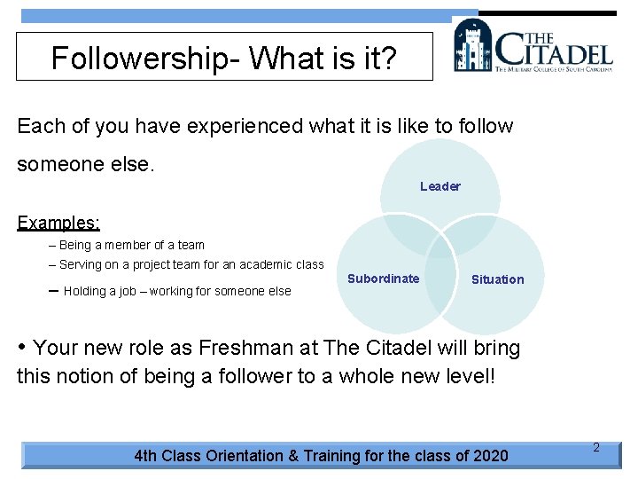 Followership- What is it? Each of you have experienced what it is like to