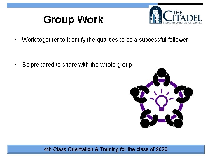 Group Work • Work together to identify the qualities to be a successful follower