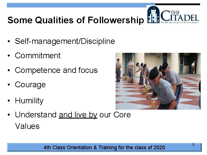 Some Qualities of Followership • Self-management/Discipline • Commitment • Competence and focus • Courage