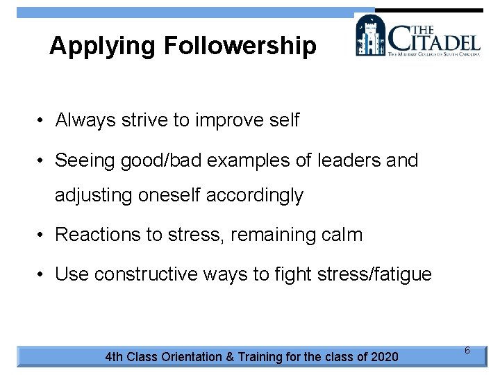 Applying Followership • Always strive to improve self • Seeing good/bad examples of leaders