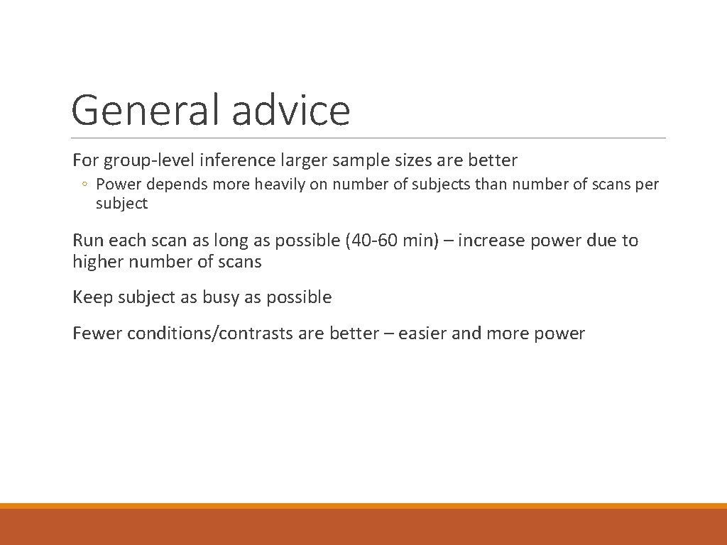 General advice For group-level inference larger sample sizes are better ◦ Power depends more