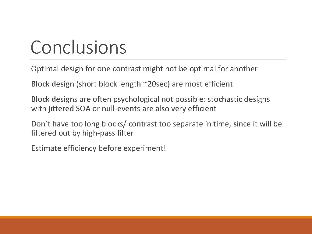 Conclusions Optimal design for one contrast might not be optimal for another Block design