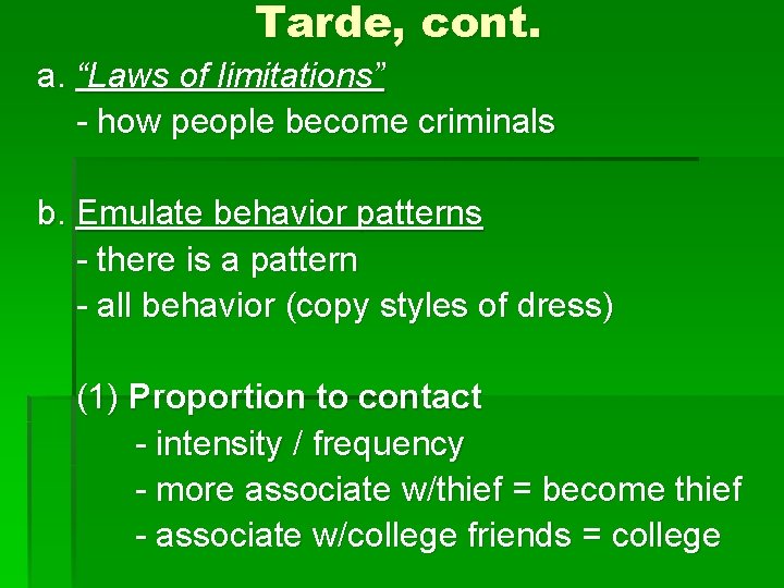 Tarde, cont. a. “Laws of limitations” - how people become criminals b. Emulate behavior