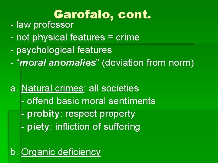 Garofalo, cont. - law professor - not physical features = crime - psychological features