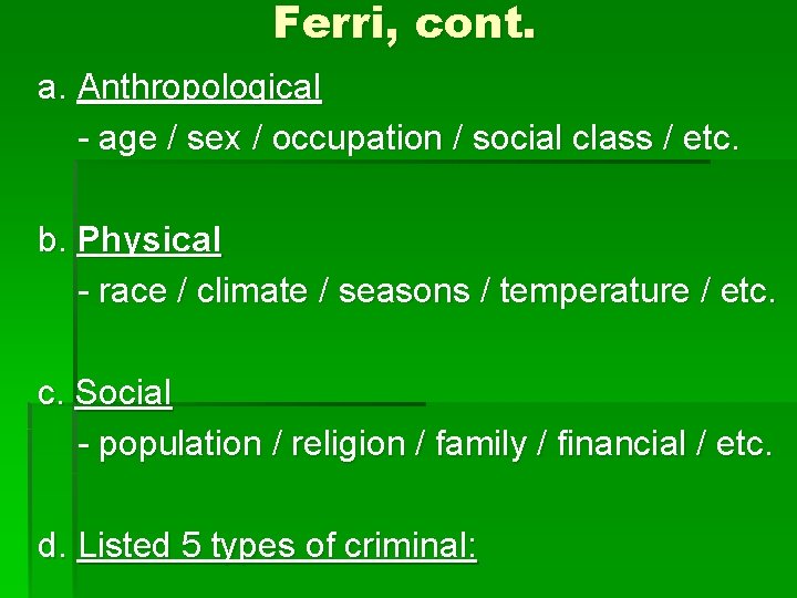 Ferri, cont. a. Anthropological - age / sex / occupation / social class /