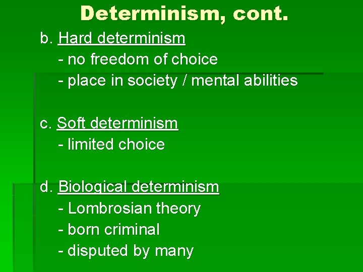 Determinism, cont. b. Hard determinism - no freedom of choice - place in society