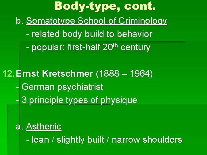 Body-type, cont. b. Somatotype School of Criminology - related body build to behavior -