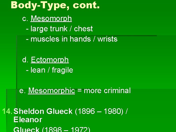 Body-Type, cont. c. Mesomorph - large trunk / chest - muscles in hands /