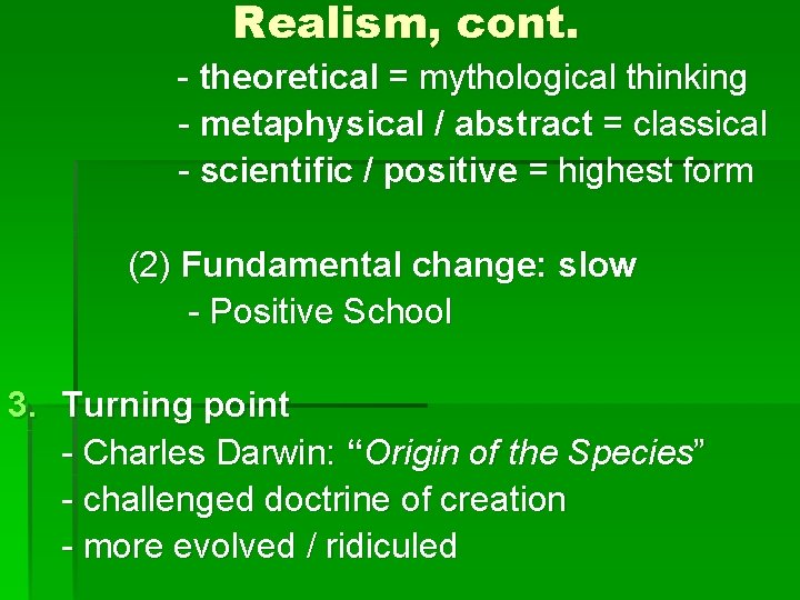Realism, cont. - theoretical = mythological thinking - metaphysical / abstract = classical -