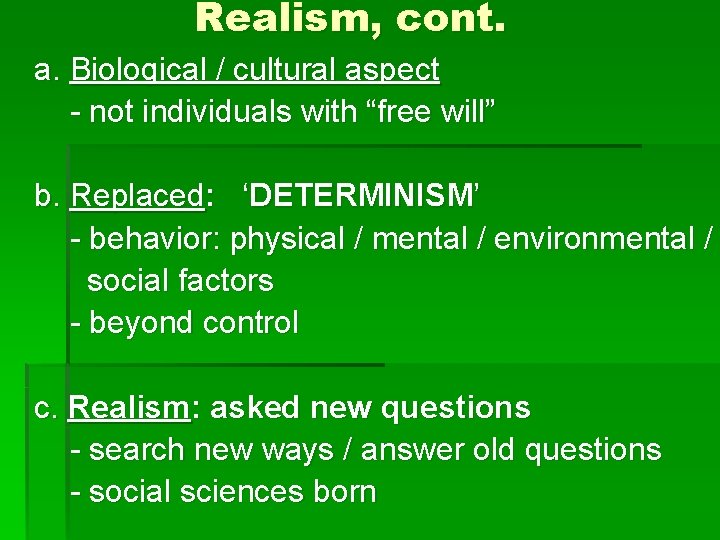 Realism, cont. a. Biological / cultural aspect - not individuals with “free will” b.