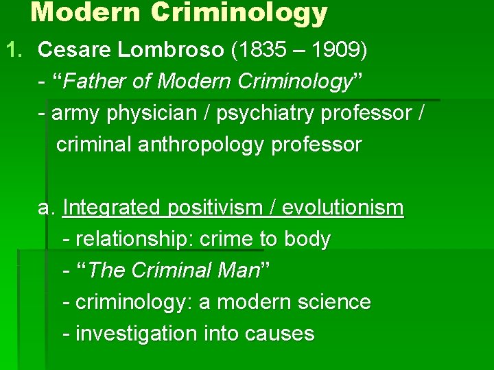 Modern Criminology 1. Cesare Lombroso (1835 – 1909) - “Father of Modern Criminology” -