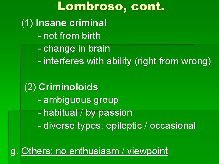Lombroso, cont. (1) Insane criminal - not from birth - change in brain -