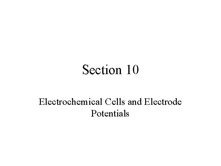 Section 10 Electrochemical Cells and Electrode Potentials 