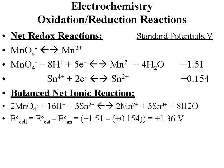 Electrochemistry Oxidation/Reduction Reactions • • • Net Redox Reactions: Standard Potentials, V Mn. O