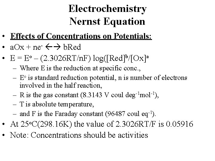 Electrochemistry Nernst Equation • Effects of Concentrations on Potentials: • a. Ox + ne-