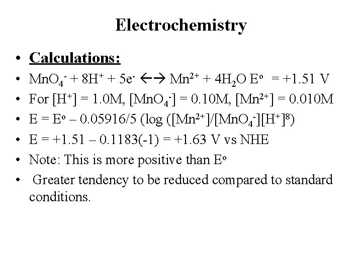 Electrochemistry • Calculations: • • • Mn. O 4 - + 8 H+ +