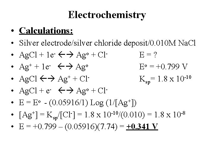 Electrochemistry • Calculations: • • Silver electrode/silver chloride deposit/0. 010 M Na. Cl Ag.