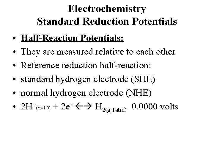 Electrochemistry Standard Reduction Potentials • • • Half-Reaction Potentials: They are measured relative to