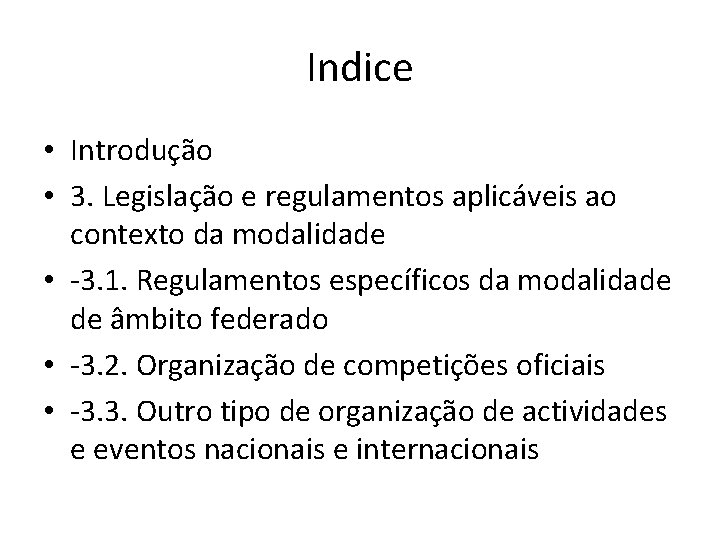 Indice • Introdução • 3. Legislação e regulamentos aplicáveis ao contexto da modalidade •