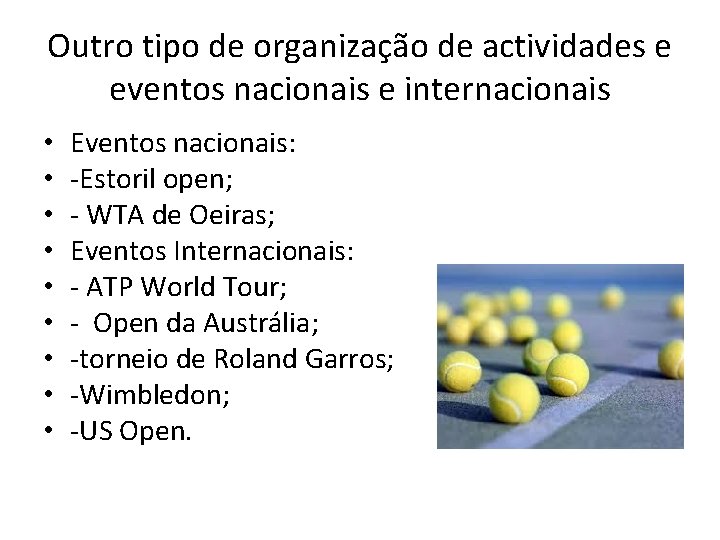 Outro tipo de organização de actividades e eventos nacionais e internacionais • • •