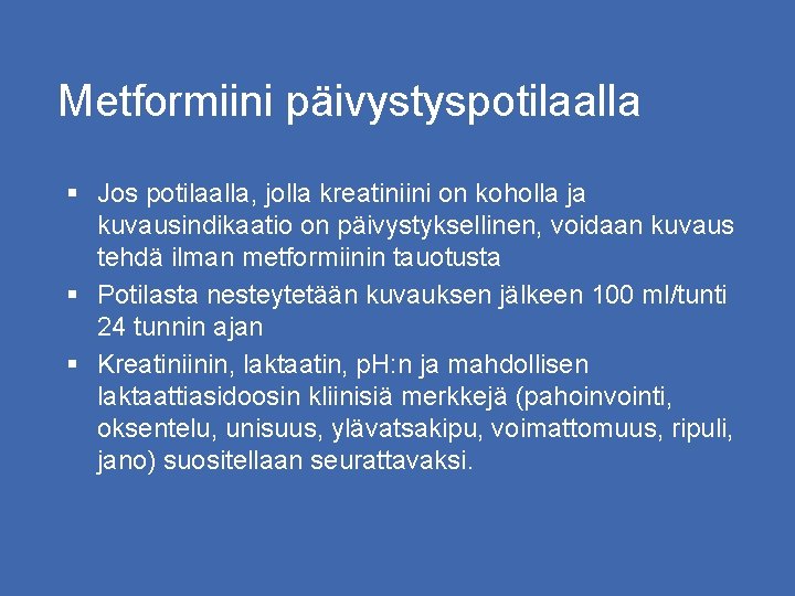 Metformiini päivystyspotilaalla § Jos potilaalla, jolla kreatiniini on koholla ja kuvausindikaatio on päivystyksellinen, voidaan