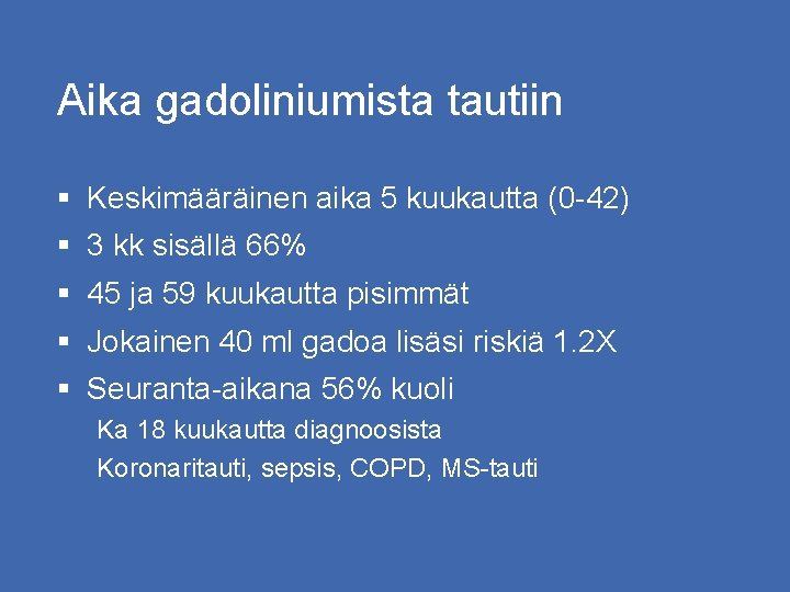 Aika gadoliniumista tautiin § Keskimääräinen aika 5 kuukautta (0 -42) § 3 kk sisällä