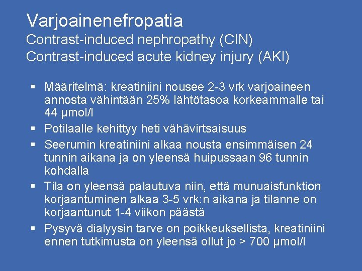 Varjoainenefropatia Contrast-induced nephropathy (CIN) Contrast-induced acute kidney injury (AKI) § Määritelmä: kreatiniini nousee 2