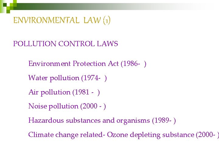 ENVIRONMENTAL LAW (1) POLLUTION CONTROL LAWS Environment Protection Act (1986 - ) Water pollution