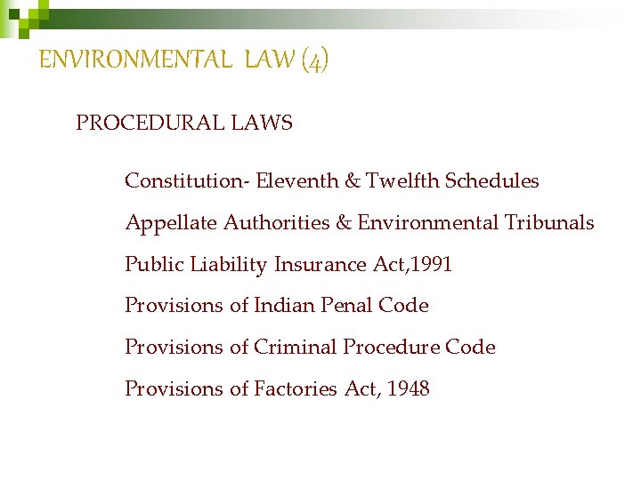 ENVIRONMENTAL LAW (4) PROCEDURAL LAWS Constitution- Eleventh & Twelfth Schedules Appellate Authorities & Environmental