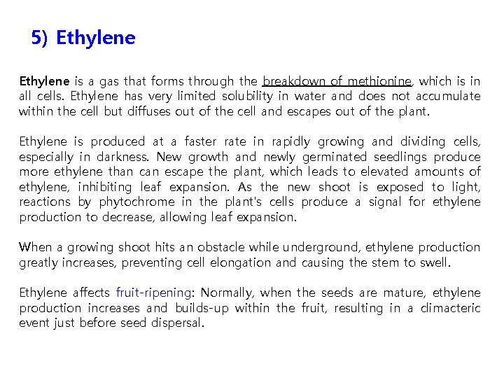 5) Ethylene is a gas that forms through the breakdown of methionine, which is