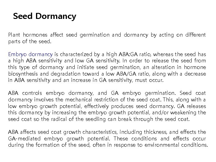 Seed Dormancy Plant hormones affect seed germination and dormancy by acting on different parts