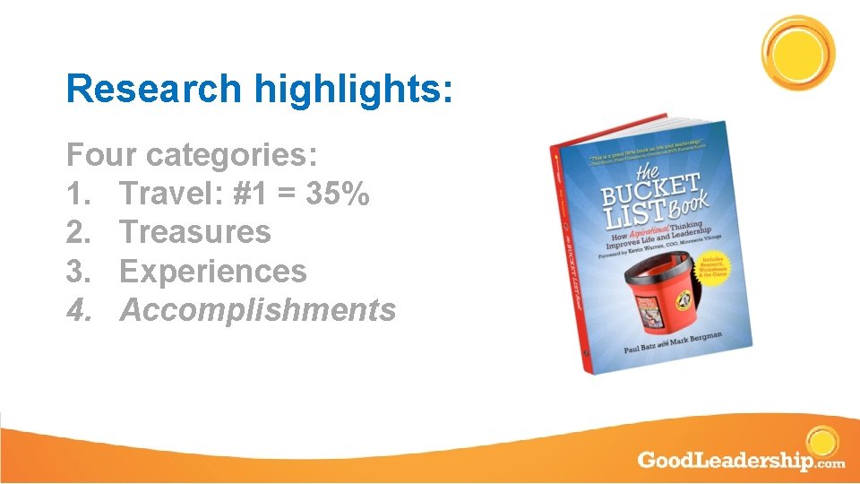 Research highlights: Four categories: 1. Travel: #1 = 35% 2. Treasures 3. Experiences 4.