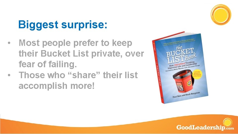 Biggest surprise: • Most people prefer to keep their Bucket List private, over fear