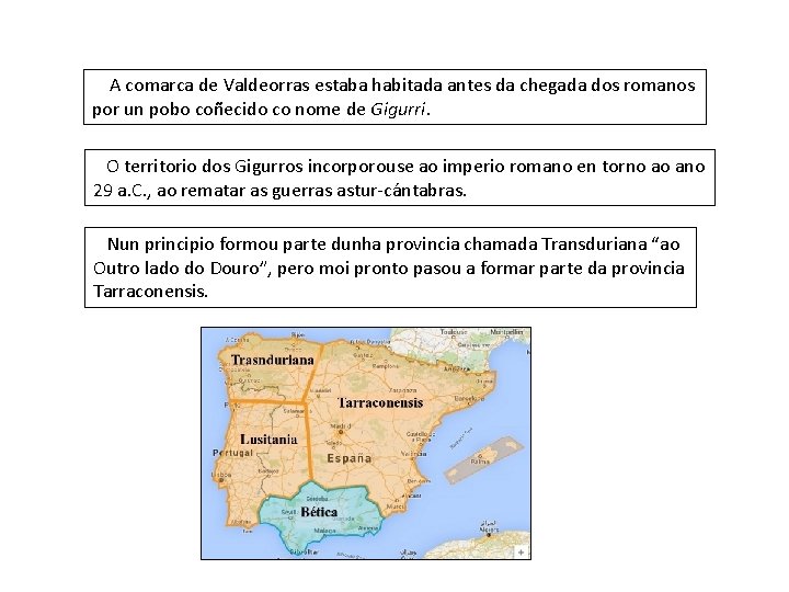 A comarca de Valdeorras estaba habitada antes da chegada dos romanos por un pobo