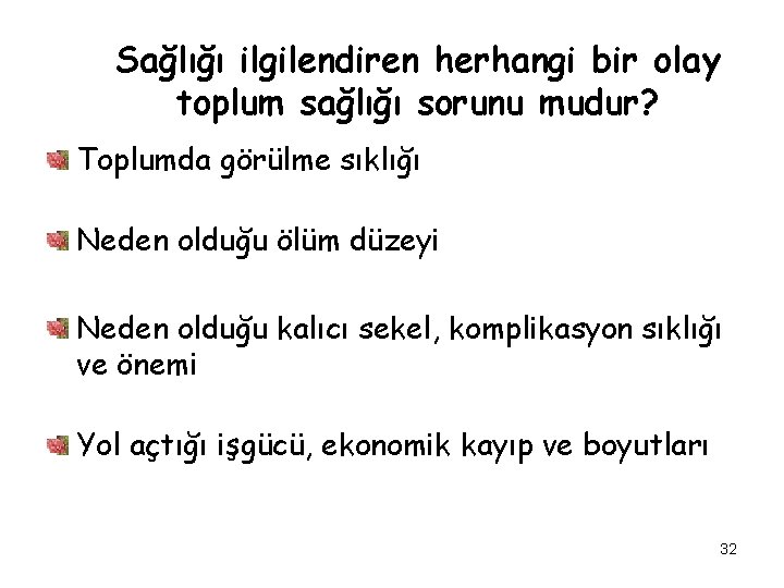 Sağlığı ilgilendiren herhangi bir olay toplum sağlığı sorunu mudur? Toplumda görülme sıklığı Neden olduğu