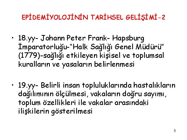 EPİDEMİYOLOJİNİN TARİHSEL GELİŞİMİ-2 • 18. yy- Johann Peter Frank- Hapsburg İmparatorluğu-“Halk Sağlığı Genel Müdürü”