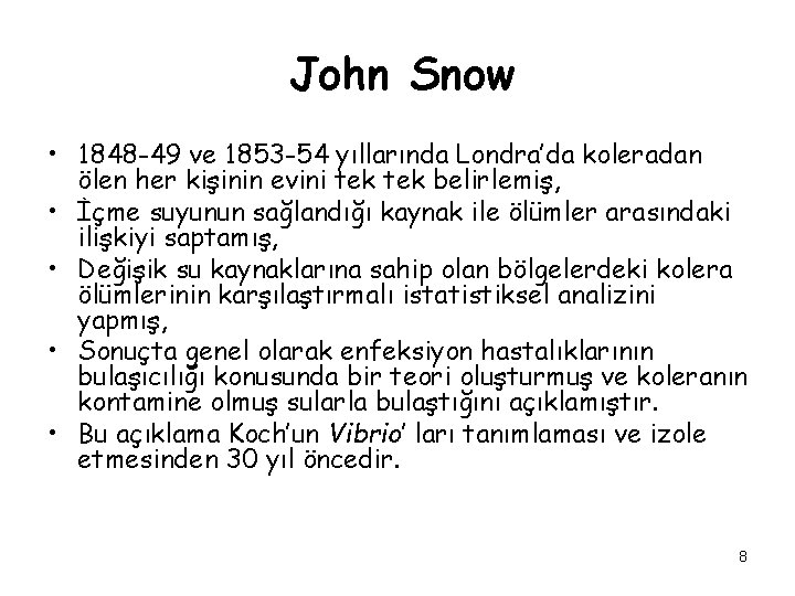 John Snow • 1848 -49 ve 1853 -54 yıllarında Londra’da koleradan ölen her kişinin