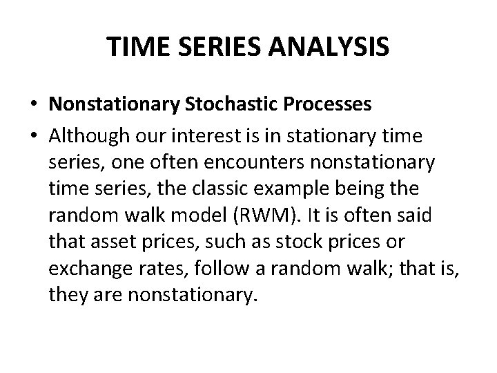 TIME SERIES ANALYSIS • Nonstationary Stochastic Processes • Although our interest is in stationary