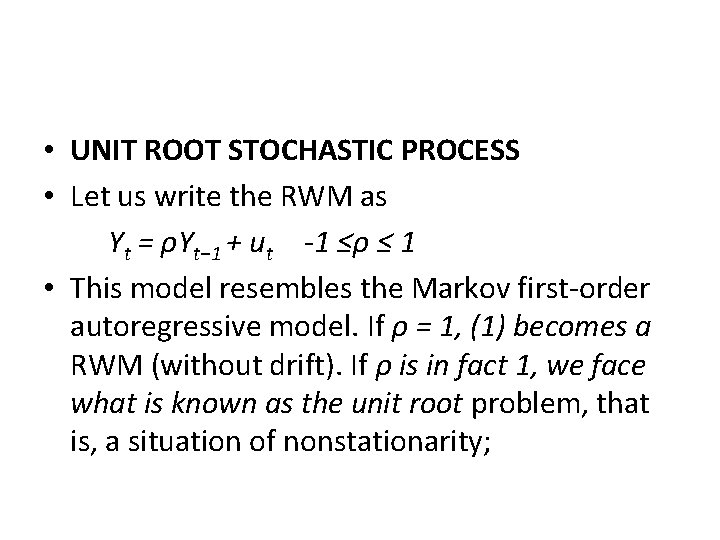  • UNIT ROOT STOCHASTIC PROCESS • Let us write the RWM as Yt